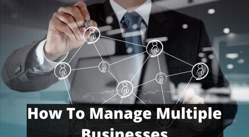 How To Manage Multiple Businesses